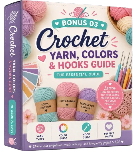 Bonus 03 — Crochet Yarn, Colors & Hooks Guide: The Essential Guide